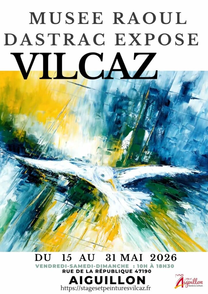 Exposition Vilcaz Mai 2026 Musée Raoul Dastrac Aiguillon 47